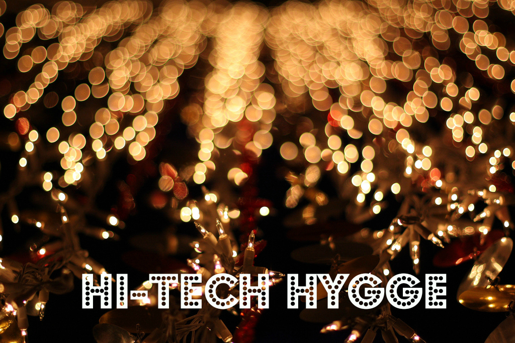 Hi-tech Hygge